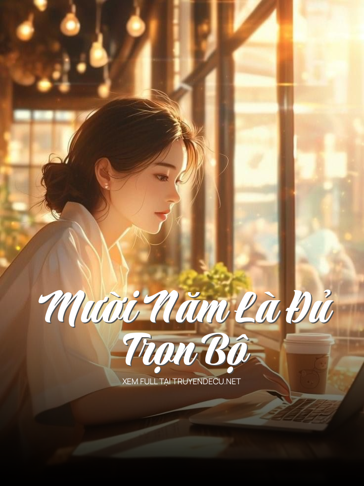 
                            Mười Năm Là Đủ - Trọn Bộ