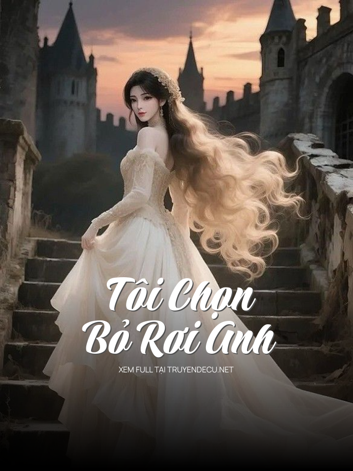 Tôi Chọn Bỏ Rơi Anh