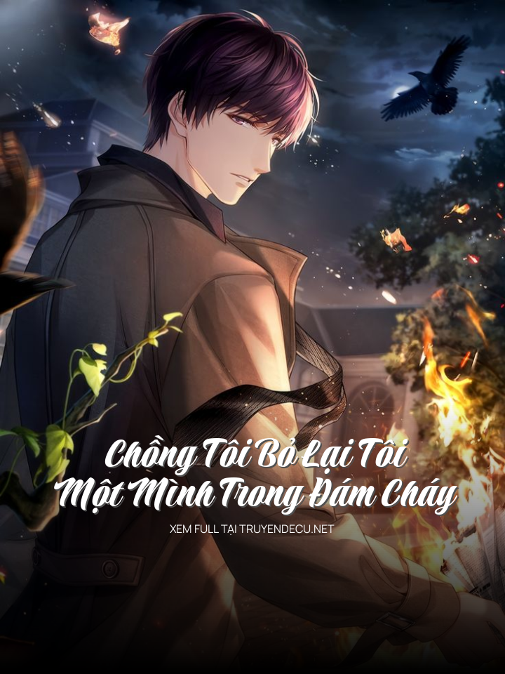 Chồng Tôi Bỏ Lại Tôi Một Mình Trong Đám Cháy