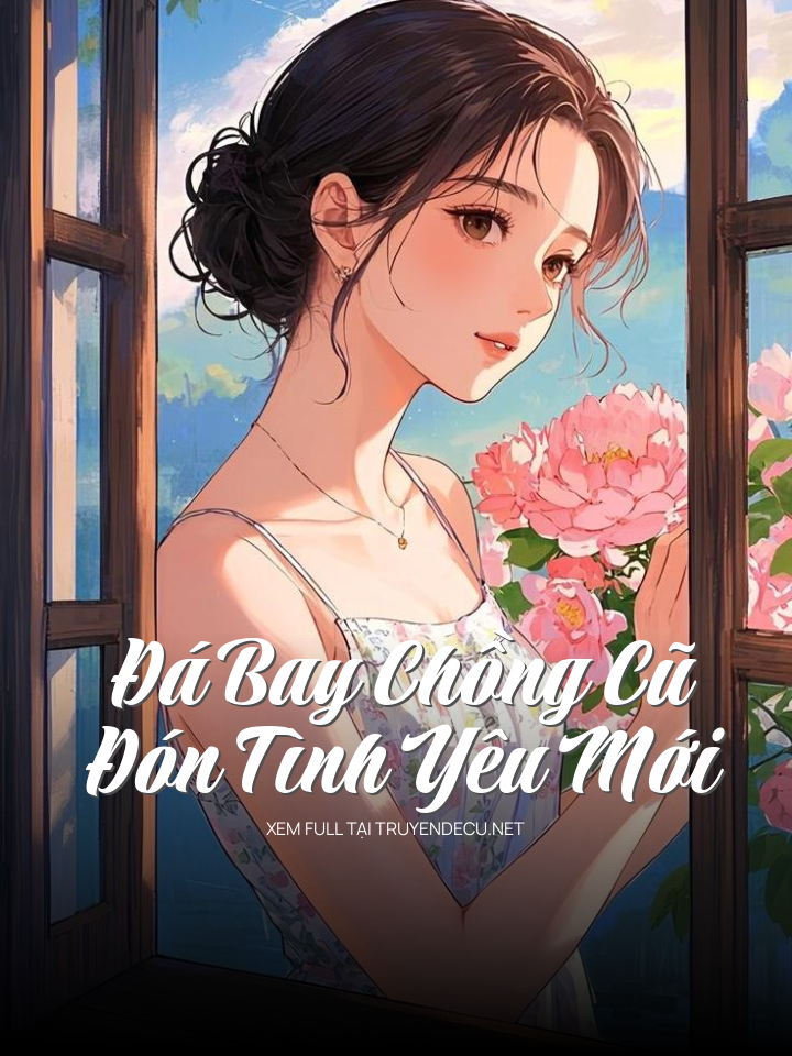 
                            Đá Bay Chồng Cũ, Đón Tình Yêu Mới
