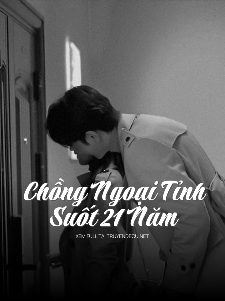 Chồng Ngoại Tỉnh Suốt 21 Năm
