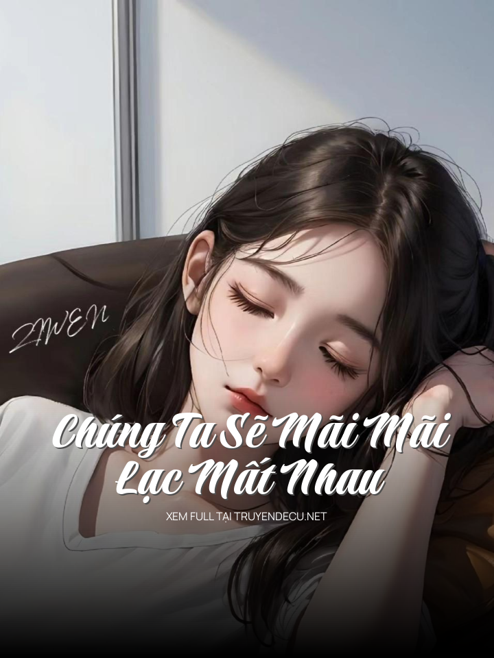 
                            Chúng Ta Sẽ Mãi Mãi Lạc Mất Nhau
