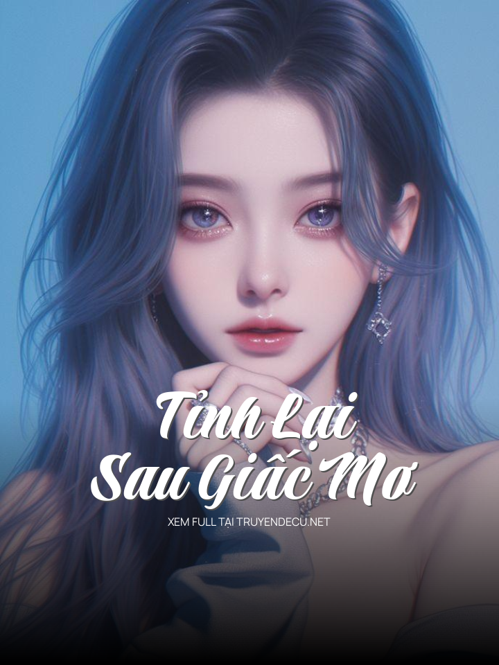 
                            Tỉnh Lại Sau Giấc Mơ