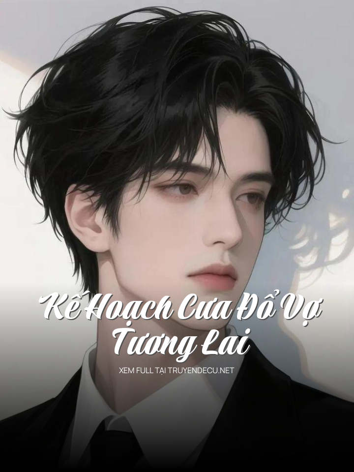 
                            Kế Hoạch Cưa Đổ Vợ Tương Lai