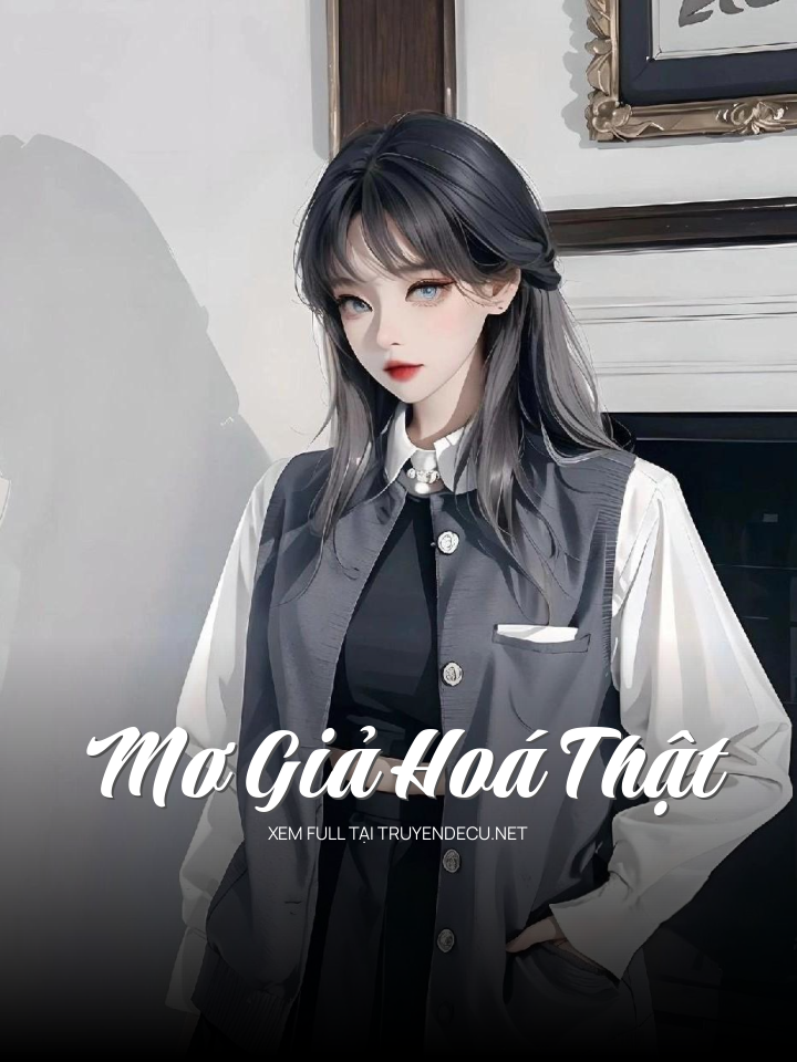 
                            Mơ Giả Hoá Thật