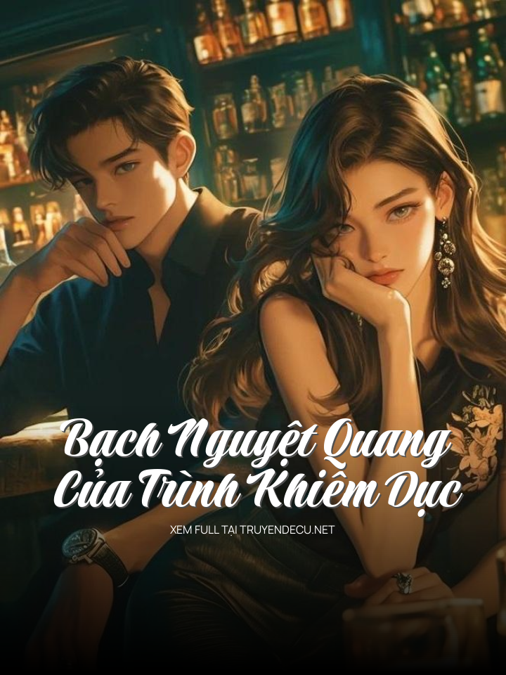 Bạch Nguyệt Quang Của Trình Khiêm Dục