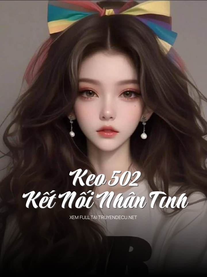 
                            Keo 502 Kết Nối Nhân Tình