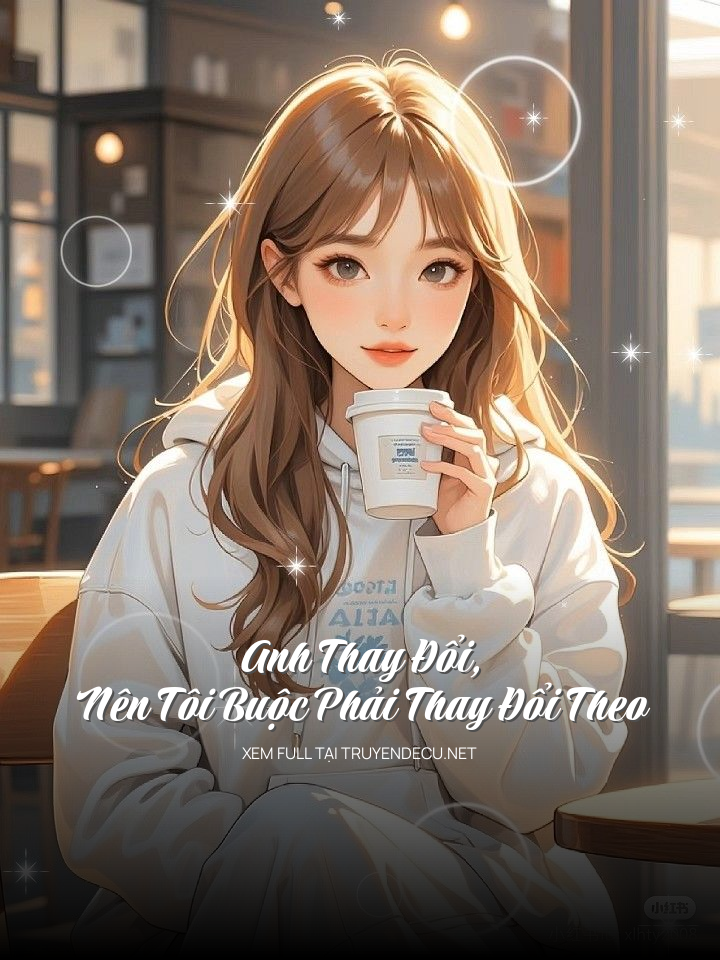 Anh Thay Đổi, Nên Tôi Buộc Phải Thay Đổi Theo