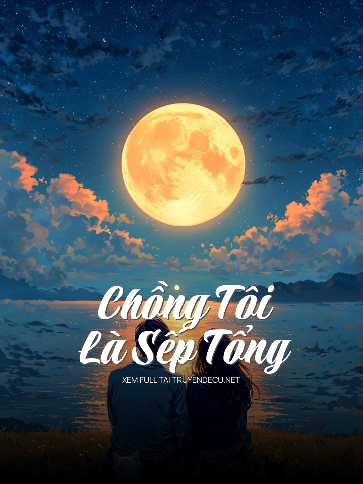 Chồng Tôi Là Sếp Tổng