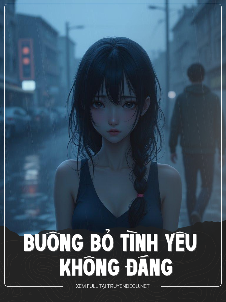 
                            Buông Bỏ Tình Yêu Không Đáng