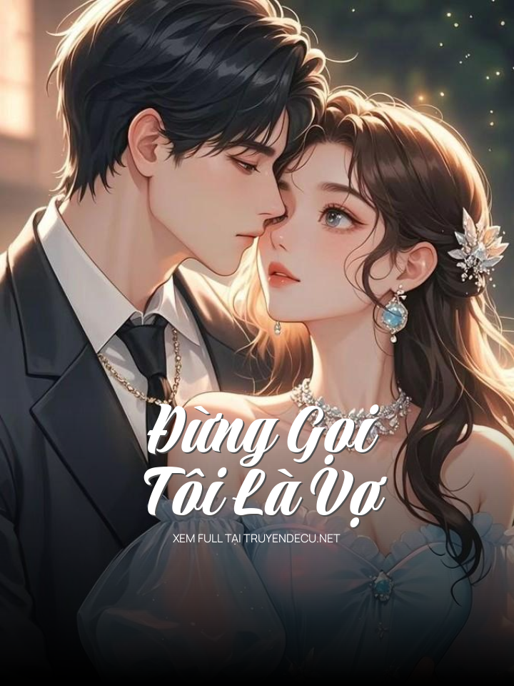 
                            Đừng Gọi Tôi Là Vợ