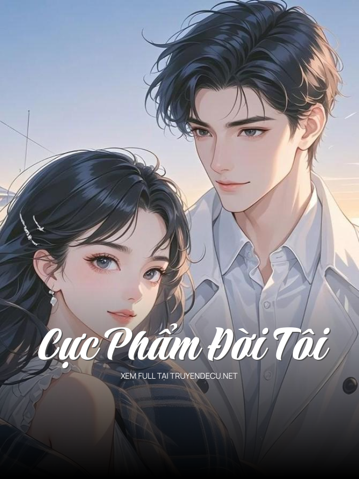
                            Cực Phẩm Đời Tôi