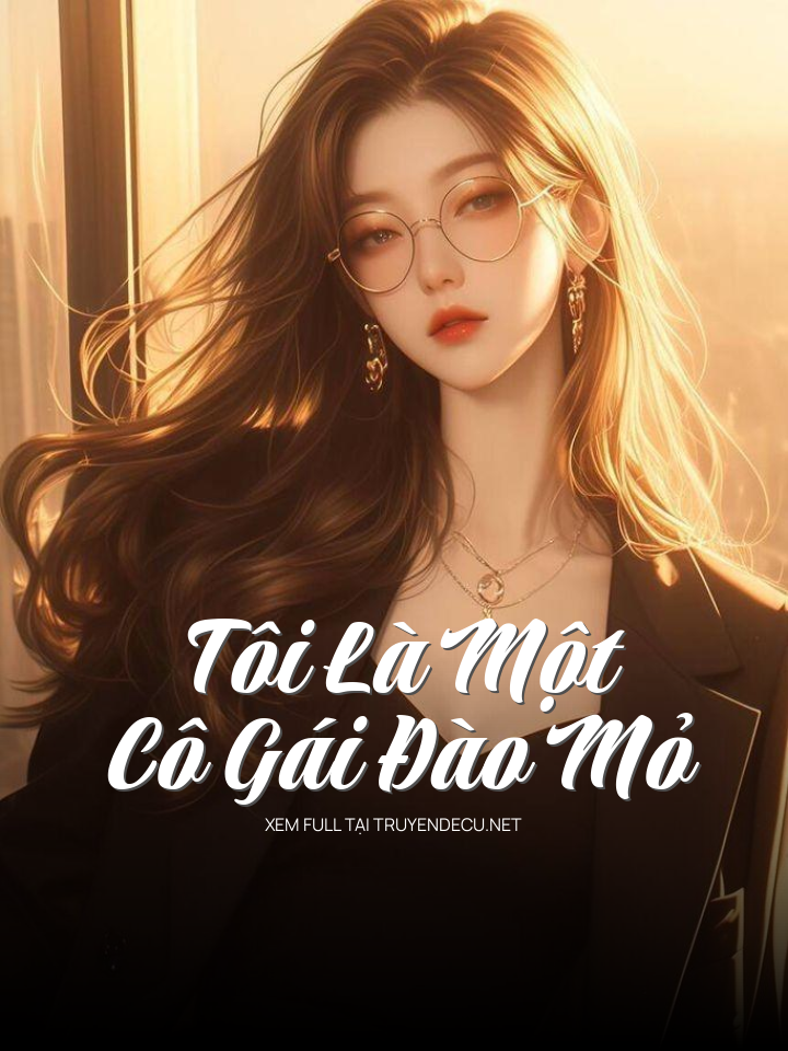 
                            Tôi Là Một Cô Gái Đào Mỏ