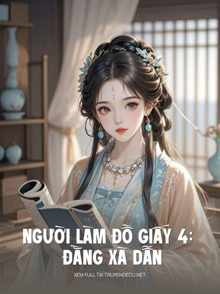 
                            Người Làm Đồ Giấy 4: Đằng Xà Dẫn