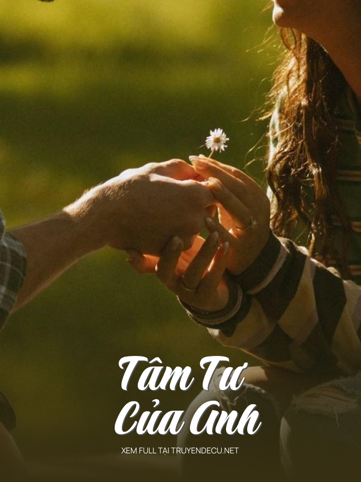
                            Tâm Tư Của Anh