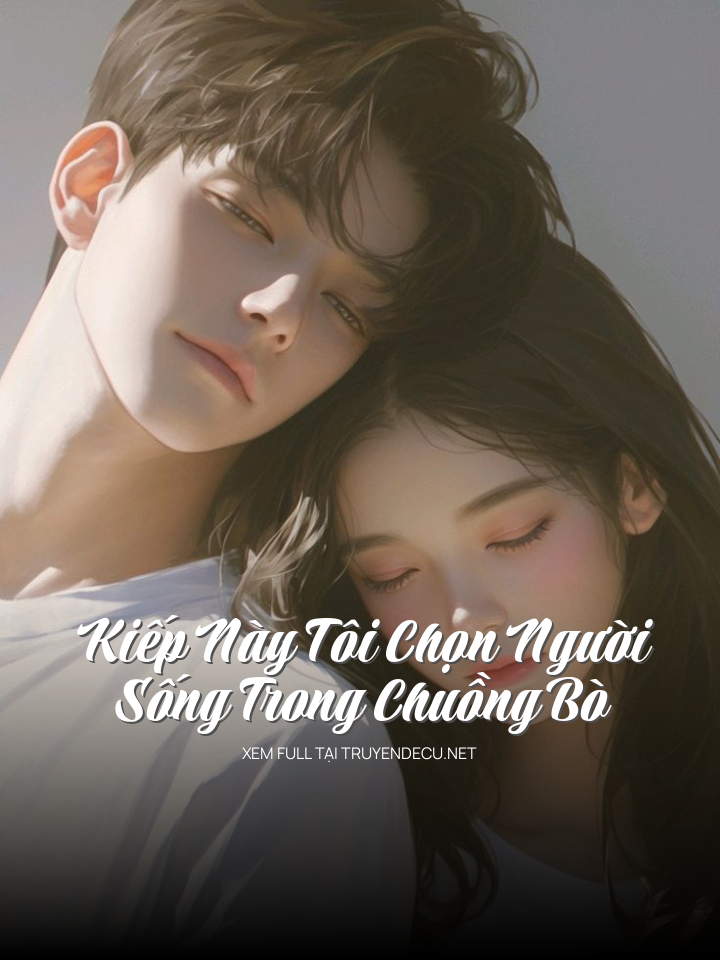 Kiếp Này Tôi Chọn Người Sống Trong Chuồng Bò