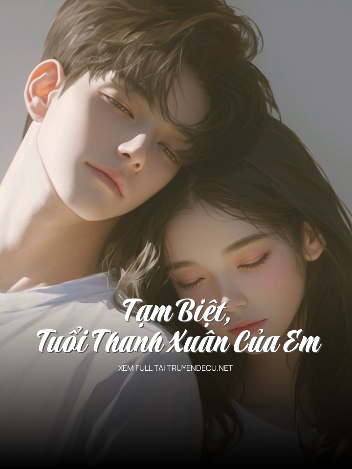 
                            Tạm Biệt, Tuổi Thanh Xuân Của Em