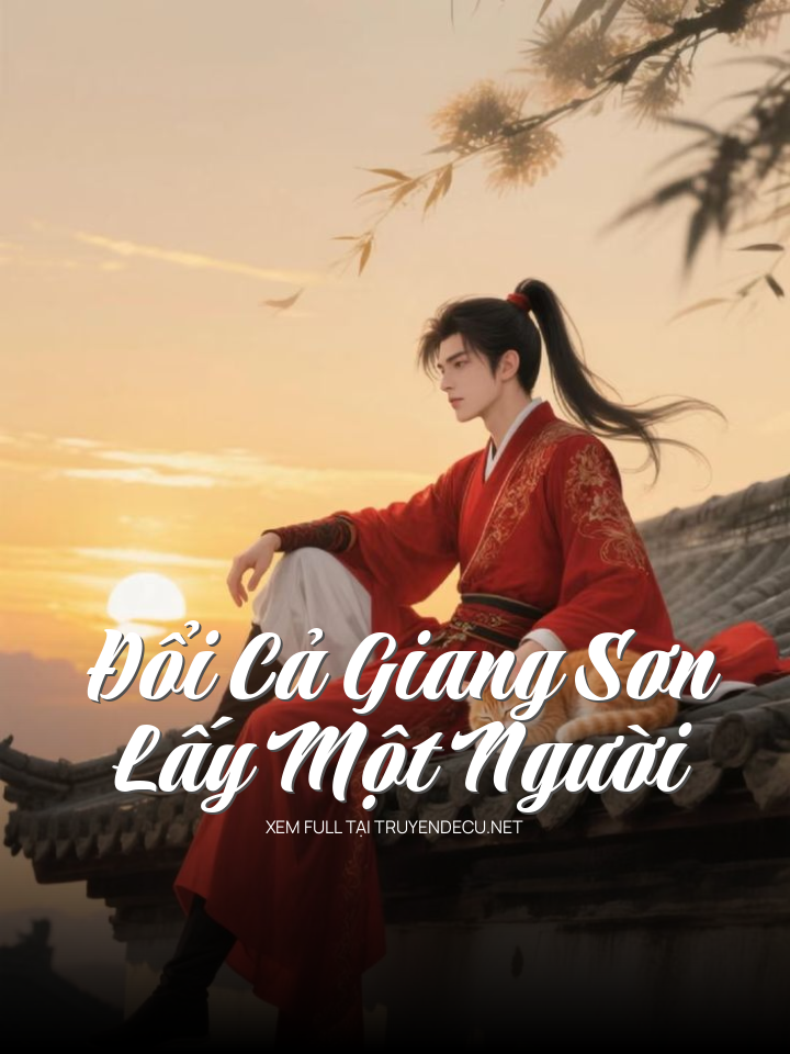 
                            Đổi Cả Giang Sơn Lấy Một Người