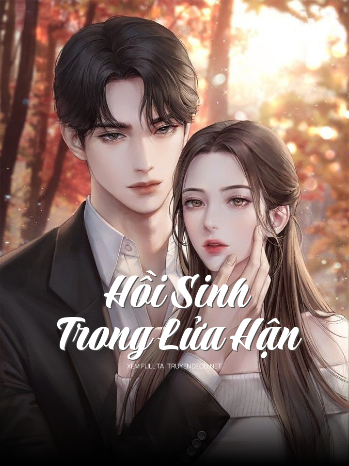 
                            Hồi Sinh Trong Lửa Hận
