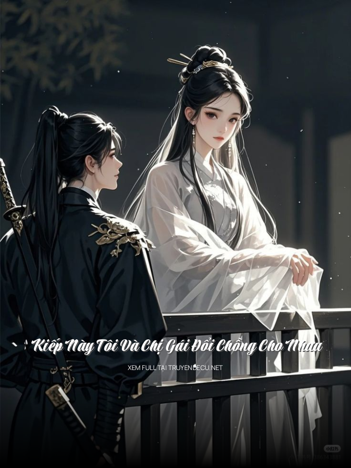 
                            Kiếp Này Tôi Và Chị Gái Đổi Chồng Cho Nhau