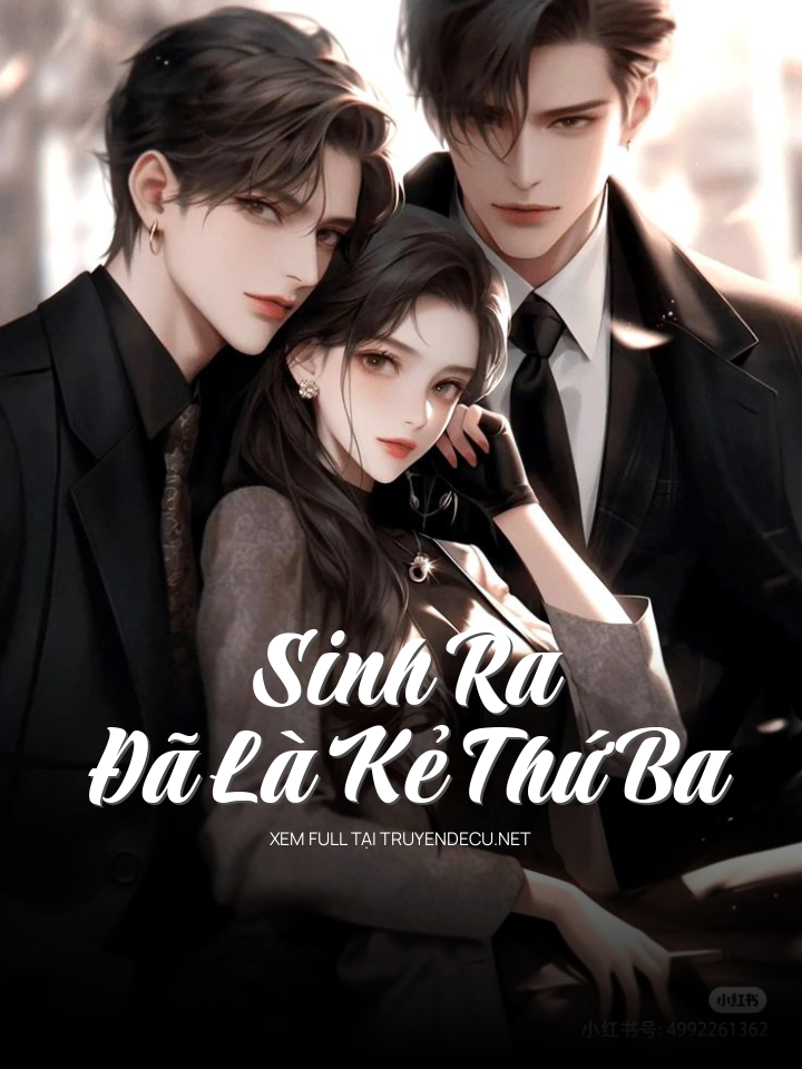 
                            Sinh Ra Đã Là Kẻ Thứ Ba