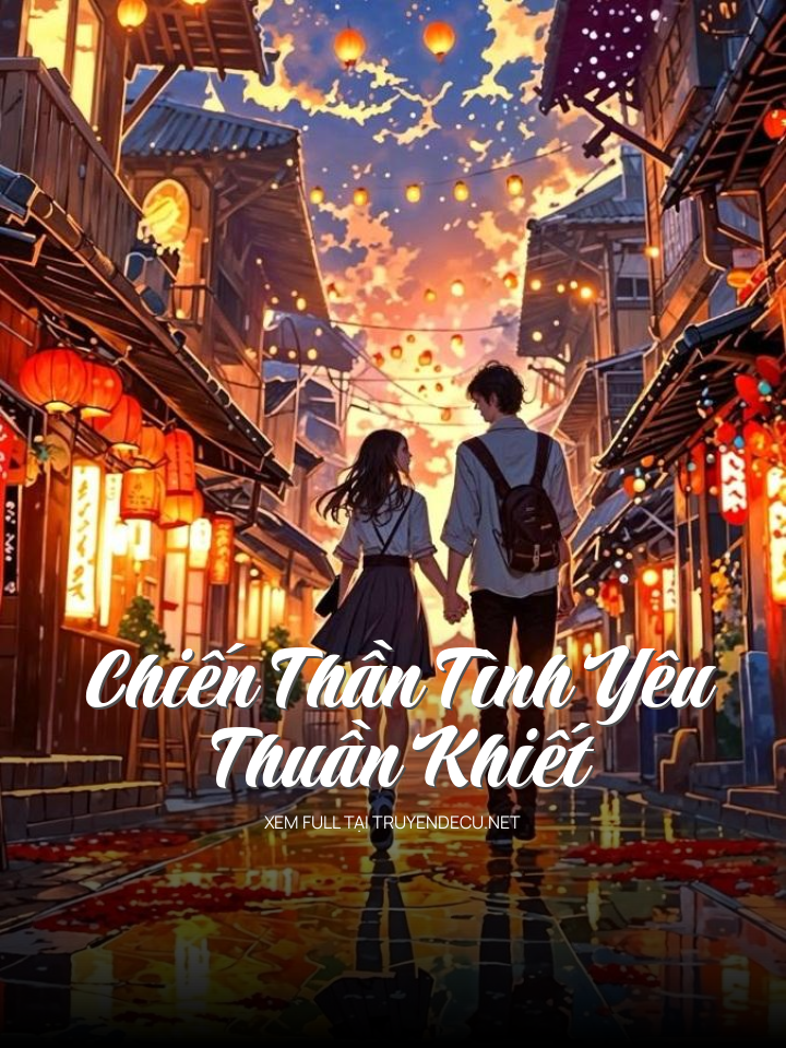
                            Chiến Thần Tình Yêu Thuần Khiết