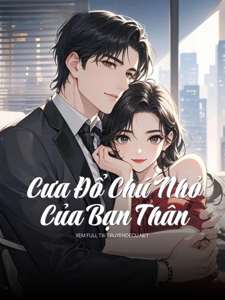 Cưa Đổ Chú Nhỏ Của Bạn Thân