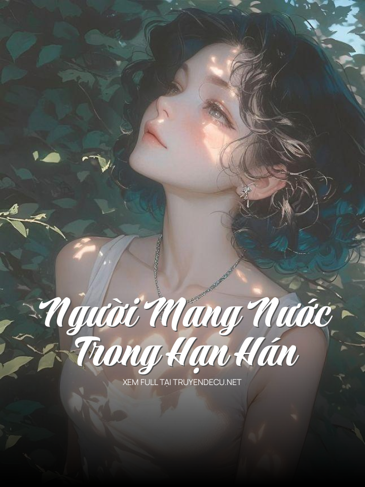 
                            Người Mang Nước Trong Hạn Hán