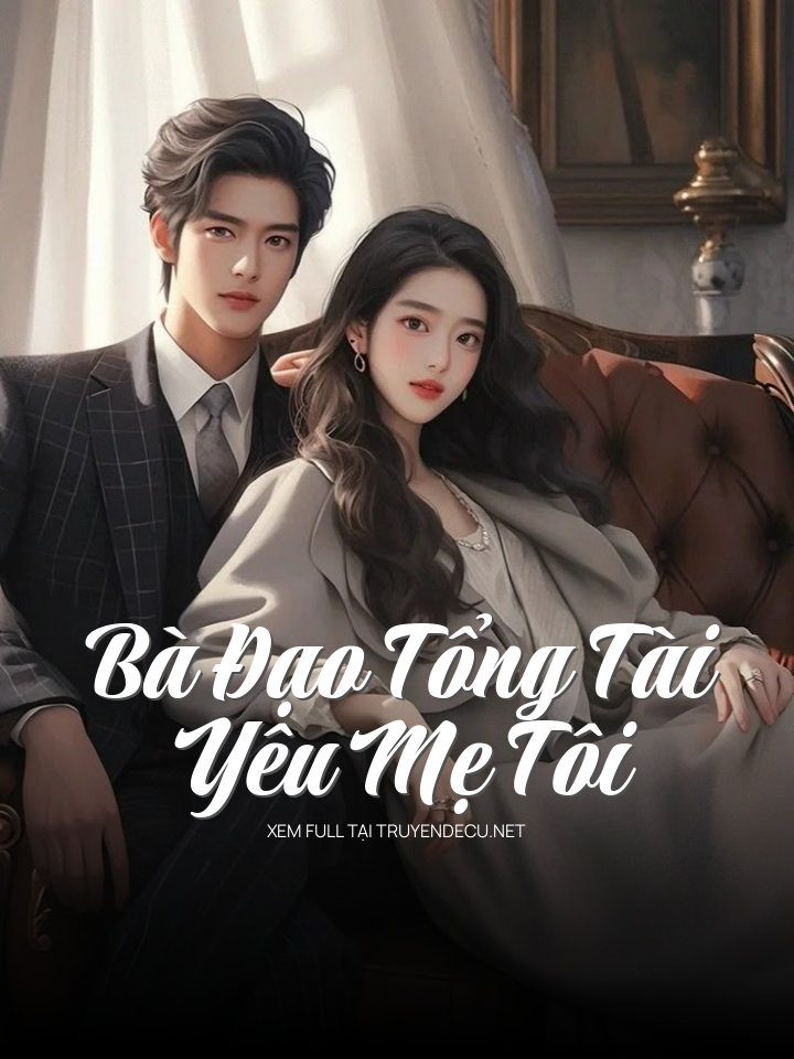 
                            Bà Đạo Tổng Tài Yêu Mẹ Tôi