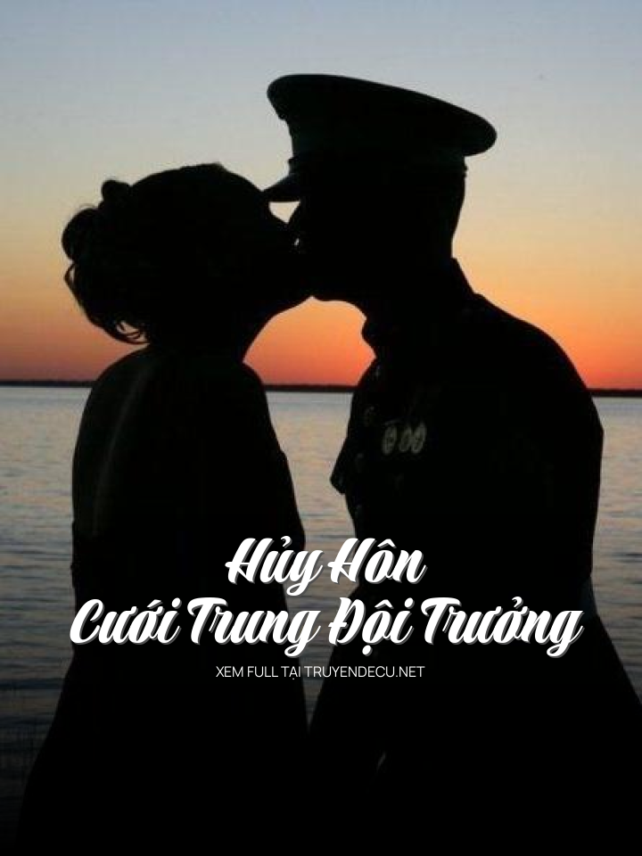 
                            Hủy Hôn, Cưới Trung Đội Trưởng