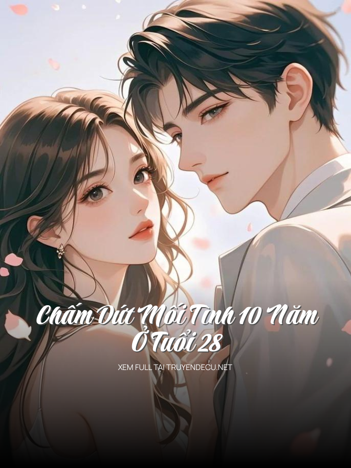 Chấm Dứt Mối Tình 10 Năm Ở Tuổi 28