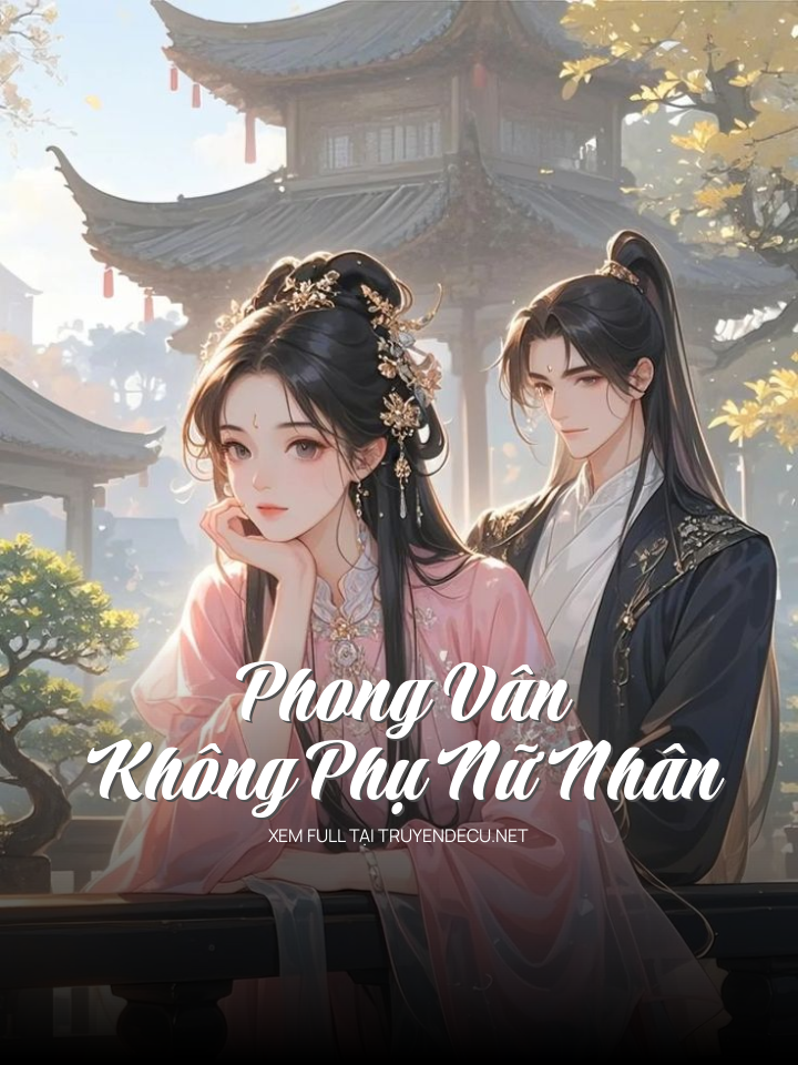 
                            Phong Vân Không Phụ Nữ Nhân