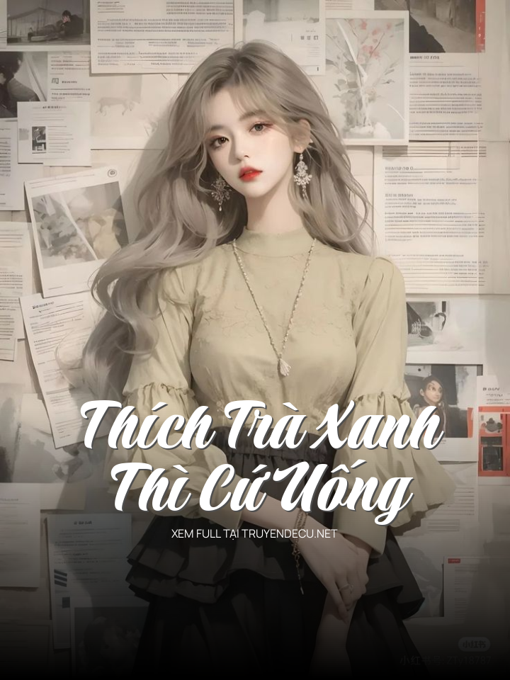 
                            Thích Trà Xanh Thì Cứ Uống