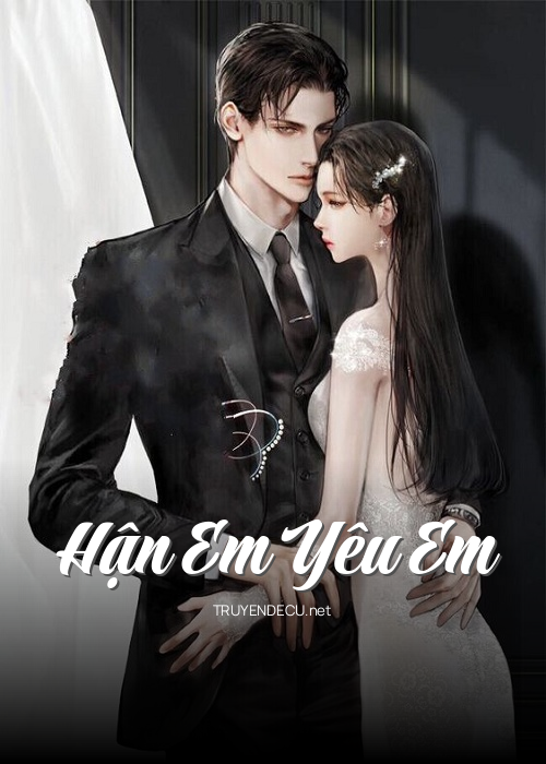 
                            Hận Em Yêu Em