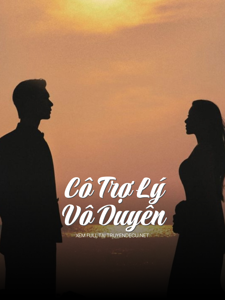 Cô Trợ Lý Vô Duyên