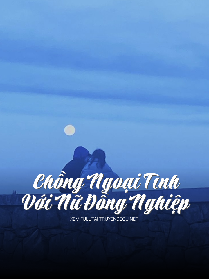Chồng Ngoại Tình Với Nữ Đồng Nghiệp