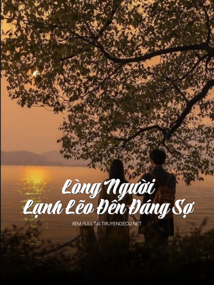 Lòng Người Lạnh Lẽo Đến Đáng Sợ