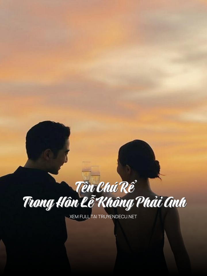 
                            Tên Chú Rể Trong Hôn Lễ Không Phải Anh