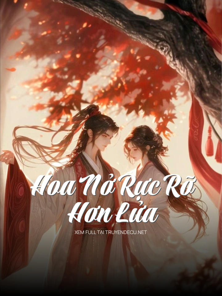 
                            Hoa Nở Rực Rỡ Hơn Lửa