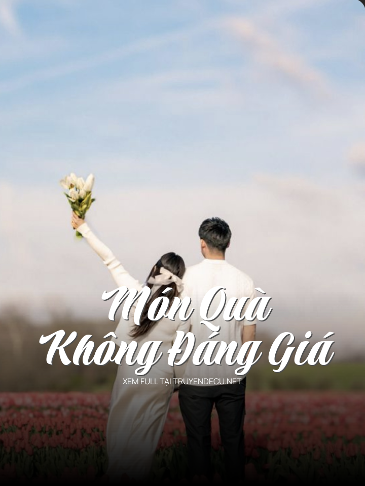 
                            Món Quà Không Đáng Giá