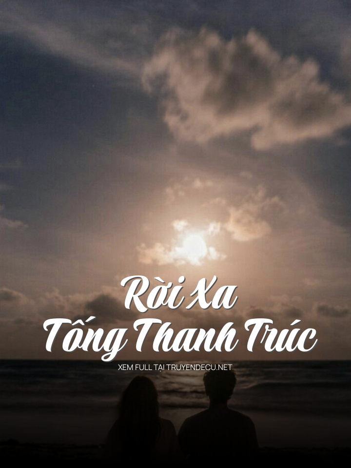 Rời Xa Tống Thanh Trúc