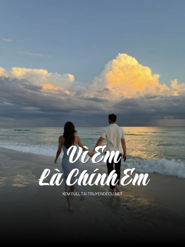 
                            Vì Em Là Chính Em