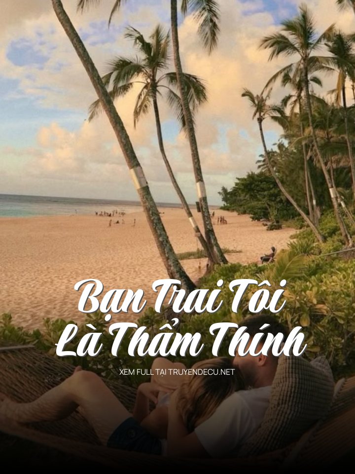 
                            Bạn Trai Tôi Là Thẩm Thính