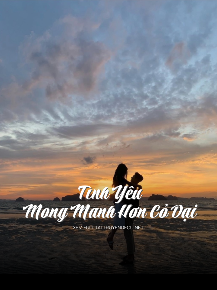 Tình Yêu Mong Manh Hơn Cỏ Dại