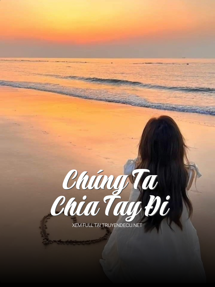 
                            Chúng Ta Chia Tay Đi