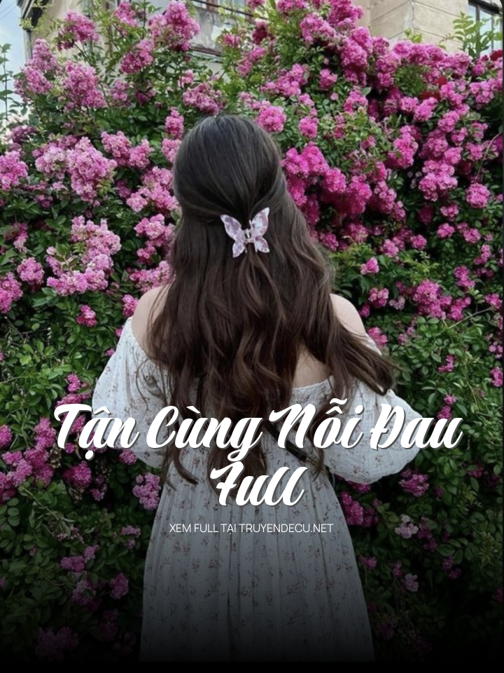Tận Cùng Nỗi Đau Full