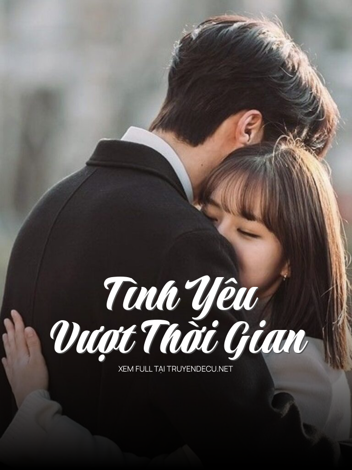 
                            Tình Yêu Vượt Thời Gian