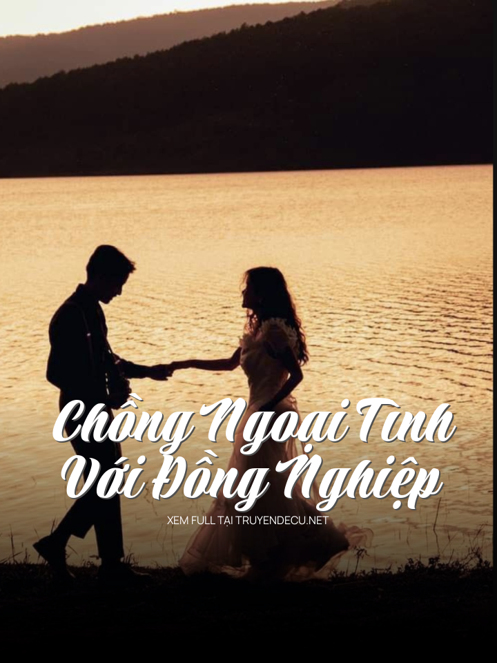Chồng Ngoại Tình Với Đồng Nghiệp