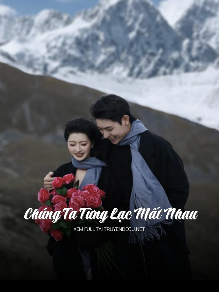 
                            Chúng Ta Từng Lạc Mất Nhau