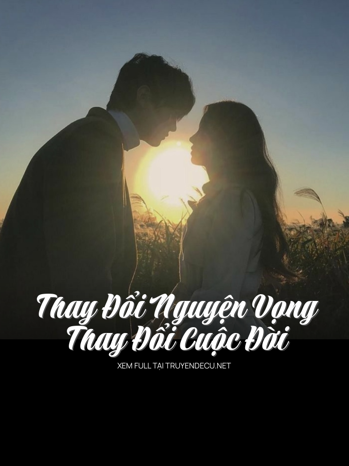 
                            Thay Đổi Nguyện Vọng, Thay Đổi Cuộc Đời